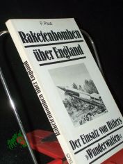 P. Paus, Raketenbomben ber England, Der Einsatz von Hitlers Wunderwaffen