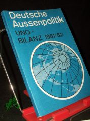 Uno-Bilanz / 1981/82, hrsg. von d. Liga fr die Vereinten Nationen in der DDR in Zs.-arbeit mit d. Institut fr Internationale Beziehungen