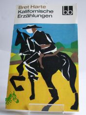 Kalifornische Erzhlungen / Bret Harte. Aus d. Amerikan. bers. von Klaus Schirrmeister u. Ernst Schoen