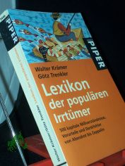 Lexikon der populren Irrtmer : 500 kapitale Miverstndnisse, Vorurteile und Denkfehler von Abendrot bis Zeppelin / Walter Krmer ; Gtz Trenkler
