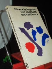 Das Tagebuch des Verfhrers / Sren Kierkegaard. [Dt. von Heinrich Fauteck.] Mit e. Nachw. von Hermann Diem