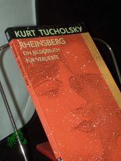 Rheinsberg : ein Bilderbuch fr Verliebte und anderes / Kurt Tucholsky. Hrsg. von Mary Gerold-Tucholsky