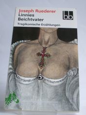 Linnies Beichtvater : tragikomische Erzhlungen / Joseph Ruederer. Ausgew. von Sabine Horsch