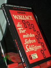 Wallace, Edgar: Die Edgar-Wallace-Jubilumsausgabe  Teil: 72., Die Tr mit den 7 Schlssern : Kriminalroman / [aus d. Engl. bertr. von Marie Luise Droop]