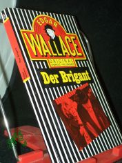 Der Brigant / Edgar Wallace. [bertr. aus d. Engl. von Hardo Wichmann]