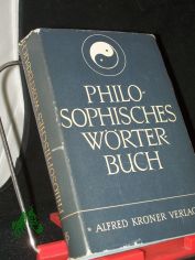 Philosophisches Wrterbuch / Begr. von Heinrich Schmidt. Durchges., erg. hrsg. von Georgi Schischkoff