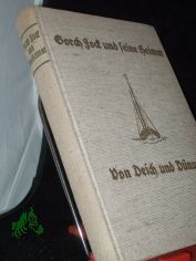 Gorch Fock und seine Heimat : Von Deich u. Dnung / [Hrsg.: Walter Schnoor. Mit e. Ausw. aus Gorch Focks Dichtungen, Tagebchern u. Briefen u. mit Beitrgen von Hans Friedrich Blunck u. a.]. Geleitw. v. Felix Graf von Luckner