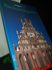 Backsteingotik / [Hrsg. Deutsche Siftung Denkmalschutz. Chefred. Friedrich Ludwig Mller. Konzeption, Text, Gestaltung Angela Pfotenhauer ; Elmar Lixenfeld]