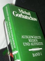 Gorbatschow, Michail: Ausgewhlte Reden und Aufstze  Band. 1., November 1967 - Dezember 1983 / [bers.: Dagmar Bumler ...]