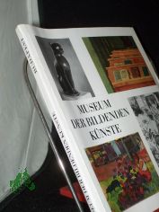 Museum der Bildenden Knste Budapest / [hrsg. von gnes Czobor. Vorw.: gnes Czobor. Autoren: Vilmos Wessetzky u. a. Fotos: Istvn Petrs. Aus d. Ungar. bertr. von Tilda u. Paul Alpri]
