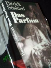 Das Parfum : d. Geschichte e. Mrders / Patrick Sskind