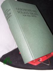 Kittel, Rudolf: Geschichte des Volkes Israel  Teil: Bd. 1., Palstina in d. Urzeit; Das Werden d. Volkes; Quellenkunde u. Geschichte d. Zeit bis z. Tode Josuas