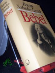 Bebel : Knder u. Krrner im Kaiserreich / Brigitte Seebacher-Brandt