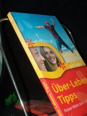 ber-Lebens-Tipps : krasse Ideen zum Leben! / Markus Danzeisen (Hrsg.)