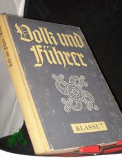 Volk und Fhrer  Teil: Ausg. f. Dt. Oberschulen u. Gymnasien / in Verb. mit Walter Franke / Kl. 7., Deutsches Ringen um Lebensraum, Freiheit u. Einheit / Hrsg. v. Walter Franke ; Waldemar Halfmann. Bearb. von ...
