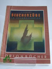 Seuchenzge im Pflanzenreich / Ernst Lehmann