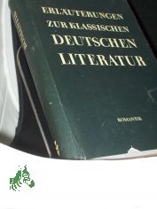 Erluterungen zur deutschen Literatur  Teil: Romantik / [Leitung: Kurt Bttcher. Red. u. Bearb.: Johannes Mittenzwei unter Mitarb. von Karl Heinz Berger u. a. Zusammenstellung d. Kapitel Eichendorff, E. T. A. Hoffmann, Hauff u. Chamisso: Kl