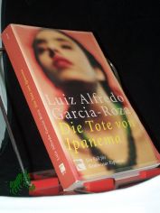 Die Tote von Ipanema : ein Fall fr Kommissar Espinosa / Luiz Alfredo Garcia-Roza. Aus dem brasilianischen Portug. von Karin von Schweder-Schreiner