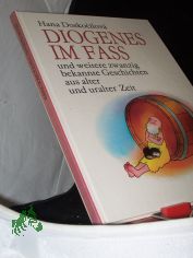 Diogenes im Fass und weitere zwanzig bekannte Geschichten aus alter und uralter Zeit / Hana Dosko?ilov. Ill. von Gabriel Filck