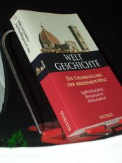 Weltgeschichte  Teil: Bd. 12., Die Grundlegung der modernen Welt : Sptmittelalter, Renaissance, Reformation / hrsg. und verf. von Ruggiero Romano und Alberto Tenenti