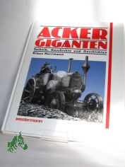 Ackergiganten : Technik, Geschichte und Geschichten / Klaus Herrmann
