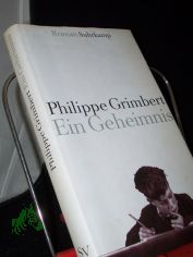 Ein Geheimnis : Roman / Philippe Grimbert. Aus dem Franz. von Holger Fock und Sabine Mller