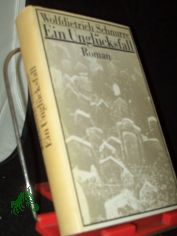Ein Unglcksfall : Roman / Wolfdietrich Schnurre