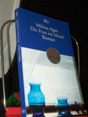 Die Frau im Mond : Roman / Milena Agus. Aus dem Ital. von Monika Kpfer