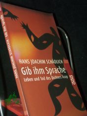 Gib ihm Sprache : Leben und Tod des Dichters sop ; eine Nacherzhlung / Hans Joachim Schdlich