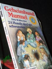 Walbrecker, Dirk: Geheimbund Murmel  Teil: Bd. 1., 24 Hunde sind verschwunden