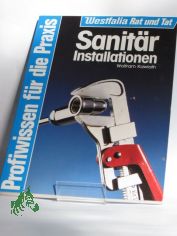 Sanit�r-Installationen / Wolfram Kawlath