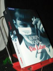 Das Labor : Roman / Robin Cook. Aus dem Amerikan. von Brbel Arnold