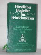 Frstlicher Begleiter fr Feinschmecker : Deutschland, sterreich, Schweiz, Elsass / hrsg. von Paul Alfons Frst v. Metternich-Winneburg