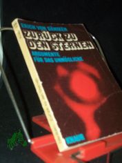 Zurck zu den Sternen : Argumente f. d. Unmgliche / Erich von Dniken. [Bearb.: Wilhelm Roggersdorf. Ill.: Alix von Maibom]