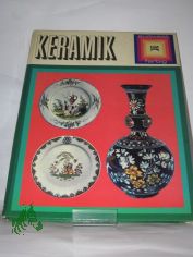 Keramik : Tpferkunst durch d. Jahrhunderte; ein berblick in Farbbildern; Steingut u. Steinzeug, Majolika, Fayence, Terrakotta, Ton- u. Irdenware / Malcolm Haslam. bers.: Erwin Felkel