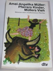 Pfarrers Kinder, Mllers Vieh : Memoiren e. unvollkommenen Pfarrfrau / Amei-Angelika Mller