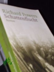 Schattenflucht : Roman / Richard Powers. Aus dem Amerikan. von Manfred Alli und Gabriele Kempf-Alli
