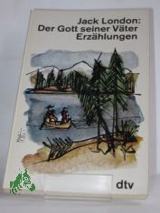 Der Gott seiner Vter : Erzhlungen / Jack London. Dt. von Erwin Magnus