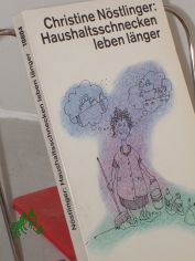 Haushaltsschnecken leben lnger / Christine Nstlinger