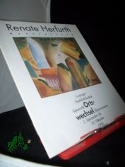 Renate Herfurth, Ortswechsel : Leipziger Stadtbibliothek, 1. September bis 31. Oktober 1993 / [Hrsg.: Leipziger Stdtische Bibliotheken]