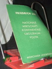 Mnchner Lesebogen  Teil: Nr. 80., Nationale Wirtschaft, kontinentale Grossraumpolitik / Friedrich List