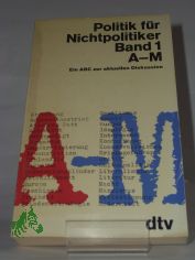 Politik fr Nichtpolitiker, Band 1, A-M