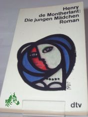 Die jungen Mdchen / Henry de Montherlant. Dt. von Ernst Sander