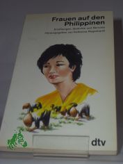 Frauen auf den Philippinen : Erzhlungen, Gedichte u. Berichte / hrsg. von Katharina Regenhardt. Dt. von Barbara Dusik u. Hartmut Traub