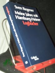 Meine Jahre mit Hamburg-Heiner : Logbcher / Sven Regener