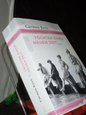 Tchter einer neuen Zeit : Roman / Carmen Korn