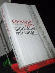 Glckskind mit Vater : Roman / Christoph Hein