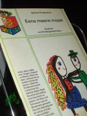Eene meene mopel : Berliner Kinderreime, Spsschen, Redensarten u. Sprche ; [ill. von Kindergartenkindern] / aufgelesen u. zusammengesucht von Alfred Knner