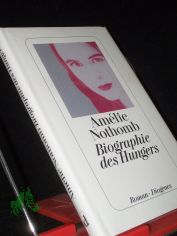 Biographie des Hungers : Roman / Amlie Nothomb. Aus dem Franz. von Brigitte Groe