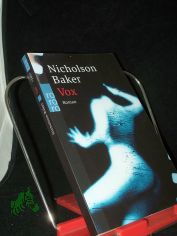 Vox : Roman / Nicholson Baker. Dt. von Eike Schnfeld